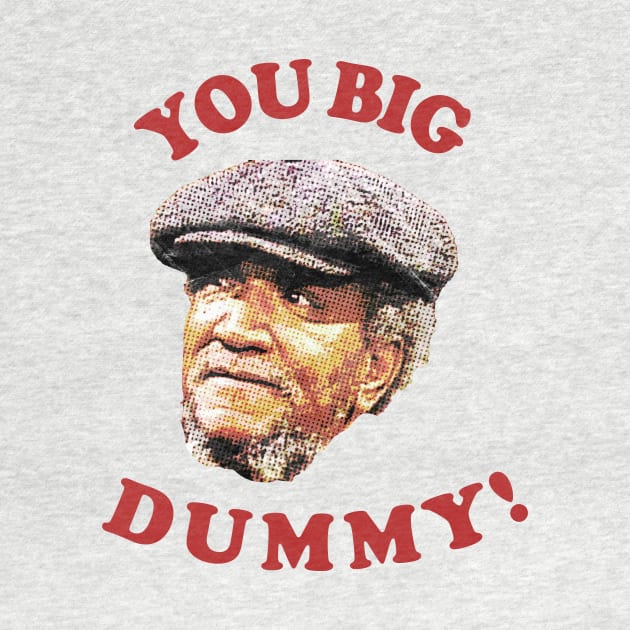 Retro You Big Dummy! Fred G. Sanford VI by Bakul Jenang